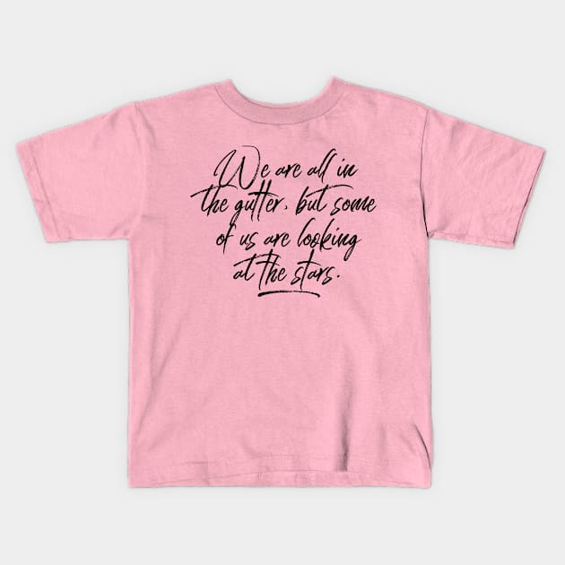 We are all in the gutter but some of us are looking at the stars Kids T-Shirt by mike11209